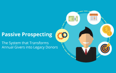 Passive Prospecting: How to Transform Annual Givers into Legacy Donors